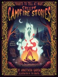 Book Cover for Creepy Campfire Stories by Anastasia Garcia, Teo Skaffa illustrated by