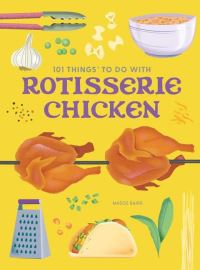Book Cover for 101 Things to Do With a Rotisserie Chicken by Madge Baird