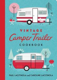Book Cover for Vintage Camper Trailer Cookbook by Paul Lacitinola, Carol Lacitnola
