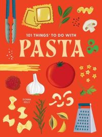 Book Cover for 101 Things to Do With Pasta by Donna Kelly