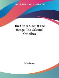 Book Cover for The Other Side Of The Hedge; The Celestial Omnibus by E M Forster