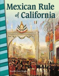 Book Cover for Mexican Rule of California by Heather PriceWright