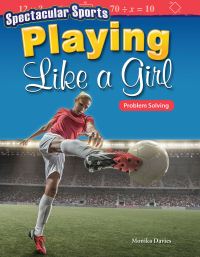 Book Cover for Spectacular Sports. Playing Like a Girl by Monika Davies