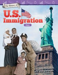 Book Cover for The History of U.S. Immigration by Cathy DAlessandro, Noelle Hoffmeister