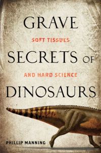 Book Cover for Grave Secrets of Dinosaurs by Phillip Lars Manning