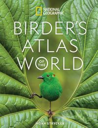 Book Cover for National Geographic Birder's Atlas of the World by Noah Strycker