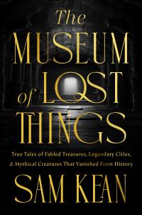 Book Cover for The Museum of Lost Things by Sam Kean