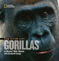 Book Cover for Face to Face With Gorillas by Michael Nichols, Elizabeth Carney, National Geographic Society US