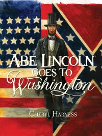 Book Cover for Abe Lincoln Goes to Washington, 1837-1865 by Cheryl Harness