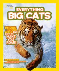 Book Cover for National Geographic Kids Everything Big Cats by Elizabeth Carney, National Geographic Kids