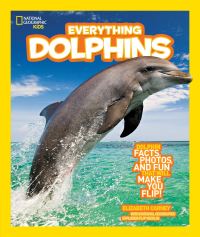 Book Cover for National Geographic Kids Everything Dolphins by Elizabeth Carney, National Geographic Kids