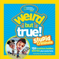 Book Cover for Weird but True! Stupid Criminals by Tom Nick Cocotos, National Geographic Society US