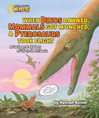 Book Cover for When Dinos Dawned, Mammals Got Munched, and Pterosaurs Took Flight by Hannah Bonner