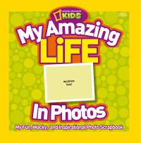 Book Cover for My Amazing Life in Photos by National Geographic Kids
