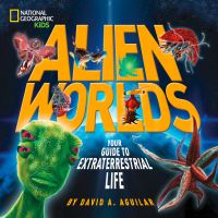 Book Cover for Alien Worlds by David A Aguilar, National Geographic Kids