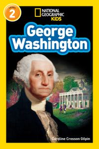 Book Cover for George Washington (National Geographic Kids Readers, Level 2). NGK Readers Level 2 by Caroline Crosson Gilpin, National Geographic Kids