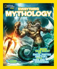 Book Cover for Everything Mythology by Blake Hoena, National Geographic Kids
