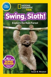 Book Cover for Swing, Sloth! (National Geographic Kids Readers, Pre-Reader) NGK Readers Pre-Reader by Susan B Neuman, National Geographic Kids