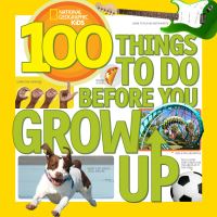 Book Cover for 100 Things to Do Before You Grow Up by Lisa Gerry