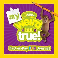 Book Cover for My Weird but True! Fact-a-Day Fun Journal by National Geographic Society US
