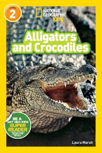 Book Cover for Alligators and Crocodiles (National Geographic Kids Readers, Level 2). NGK Readers Level 2 by Laura Marsh, National Geographic Kids