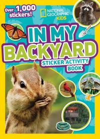 Book Cover for National Geographic Kids In My Backyard Sticker Activity Book by National Geographic Kids