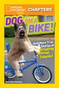 Book Cover for Dog on a Bike by Moira Rose Donohue, National Geographic Society (U.S.)