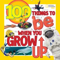 Book Cover for 100 Things to Be When You Grow Up by Lisa Gerry