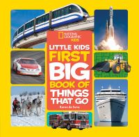 Book Cover for National Geographic Little Kids First Big Book of Things That Go by Karen de Seve, National Geographic Kids