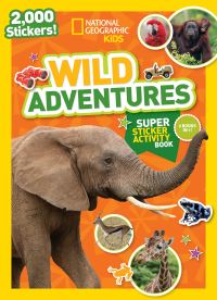Book Cover for National Geographic Kids Wild Adventures Super Sticker Activity Book by National Geographic Kids