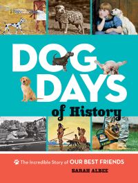 Book Cover for Dog Days of History by Sarah Albee, National Geographic Society US