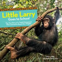 Book Cover for Little Larry Goes to School by Gerry Ellis, Mary Rand Hess, National Geographic Kids Firm, National Geographic Society US