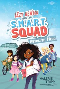 Book Cover for Izzy Newton and the S.M.A.R.T. Squad. 1 Absolute Hero by Valerie Tripp