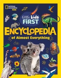 Book Cover for National Geographic Little Kids First Encyclopedia of Almost Everything by National Geographic Kids