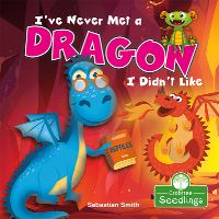Book Cover for I've Never Met a Dragon I Didn't Like by Sebastian Smith