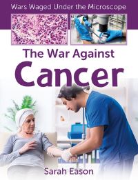 Book Cover for The War Against Cancer by Sarah Eason