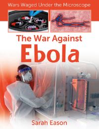 Book Cover for The War Against Ebola by Sarah Eason