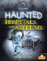 Book Cover for Haunted Hospitals and Asylums by Thomas Kingsley Troupe