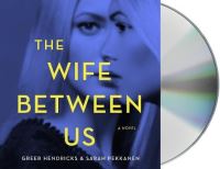 Book Cover for The Wife Between Us by Greer Hendricks, Sarah Pekkanen