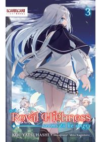 Book Cover for Her Royal Highness Seems to Be Angry. Volume 3 by Kou Yatsuhashi