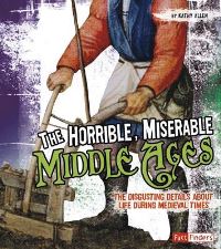 Book Cover for The Horrible, Miserable Middle Ages by Tammy Enz