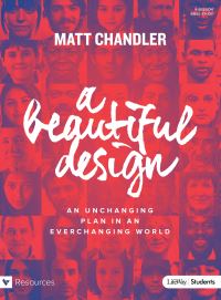 Book Cover for A Beautiful Design - Teen Bible Study Book by Matt Chandler