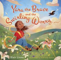 Book Cover for Yara the Brave and the Swirling Worry by Blair Linne