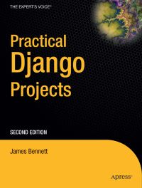 Book Cover for Practical Django Projects by James Bennett