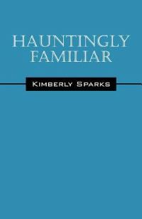 Book Cover for Hauntingly Familiar by Stephen H Eap