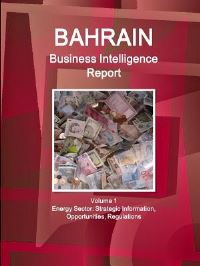 Book Cover for Bahrain Business Intelligence Report Volume 1 Energy Sector by Inc Ibp