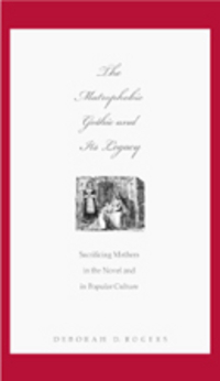 Book Cover for The Matrophobic Gothic and Its Legacy by Deborah D Rogers