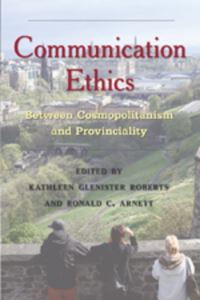 Book Cover for Communication Ethics by Kathleen Glenister Roberts, Ronald C Arnett