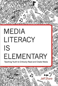Book Cover for Media Literacy Is Elementary by Jeff Share