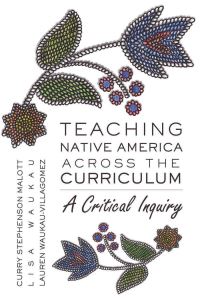 Book Cover for Teaching Native America Across the Curriculum by Curry Malott, Lisa Waukau, Lauren WaukauVillagomez
